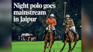 night polo goes mainstream in jaipur